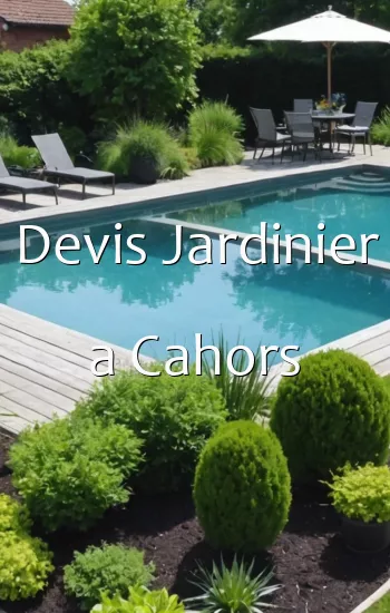 Devis Jardinier a Cahors